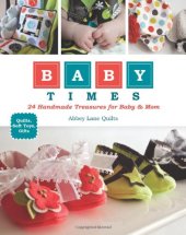 book Baby Times: 24 Handmade Treasures for Baby & Mom