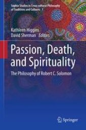 book Passion, Death, and Spirituality: The Philosophy of Robert C. Solomon