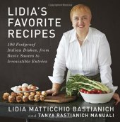 book Lidia's Favorite Recipes: 100 Foolproof Italian Dishes, from Basic Sauces to Irresistible Entrees