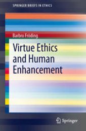 book Virtue Ethics and Human Enhancement