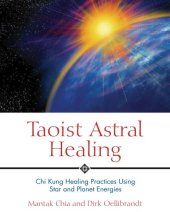 book Taoist Astral Healing: Chi Kung Healing Practices Using Star and Planet Energies