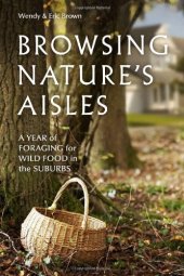 book Browsing Nature's Aisles: A Year of Foraging for Wild Food in the Suburbs