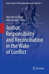 book Justice, Responsibility and Reconciliation in the Wake of Conflict