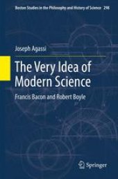 book The Very Idea of Modern Science: Francis Bacon and Robert Boyle