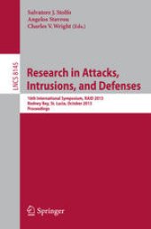 book Research in Attacks, Intrusions, and Defenses: 16th International Symposium, RAID 2013, Rodney Bay, St. Lucia, October 23-25, 2013. Proceedings