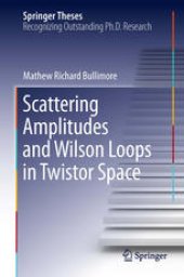 book Scattering Amplitudes and Wilson Loops in Twistor Space