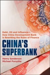 book China's Superbank: Debt, Oil and Influence - How China Development Bank is Rewriting the Rules of Finance