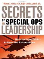 book Secrets of Special Ops Leadership: Dare the Impossible -- Achieve the Extraordinary