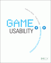 book Game Usability. Advice from the Experts for Advancing the Player Experience