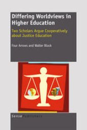 book Differing Worldviews in Higher Education: Two Scholars Argue Cooperatively About Justice Education