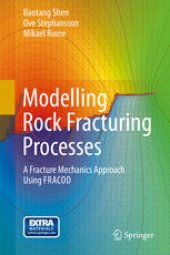 book Modelling Rock Fracturing Processes: A Fracture Mechanics Approach Using FRACOD