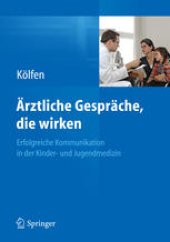 book Ärztliche Gespräche, die wirken: Erfolgreiche Kommunikation in der Kinder- und Jugendmedizin