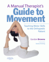 book A Manual Therapist's Guide to Movement. Teaching Motor Skills to the Orthopedic Patient