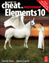 book How to Cheat in Photoshop Elements 10. Release Your Imagination