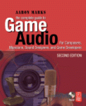 book The Complete Guide to Game Audio. For Composers, Musicians, Sound Designers, and Game Developers