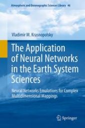 book The Application of Neural Networks in the Earth System Sciences: Neural Networks Emulations for Complex Multidimensional Mappings