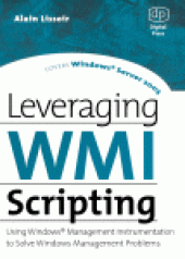 book Leveraging WMI Scripting. Using Windows Management Instrumentation to Solve Windows Management Problems