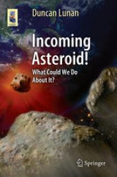 book Incoming Asteroid!: What Could We Do About It?