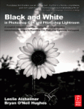 book Black and White in Photoshop CS4 and Photoshop Lightroom. A complete integrated workflow solution for creating stunning monochromatic images in Photoshop CS4, Photoshop Lightroom, and beyond