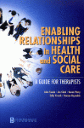 book Enabling Relationships in Health and Social Care. A Guide for Therapists