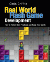 book Real-World Flash Game Development. How to Follow Best Practices and Keep Your Sanity