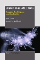 book Educational Life-Forms: Deleuzian Teaching and Learning Practice