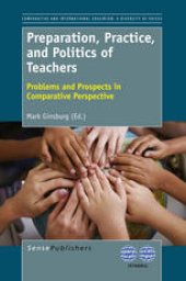 book Preparation, Practice, and Politics of Teachers: Problems and Prospects in Comparative Perspective