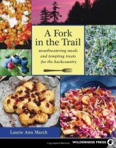 book Fork in the Trail: Mouthwatering Meals and Tempting Treats for the Backcountry