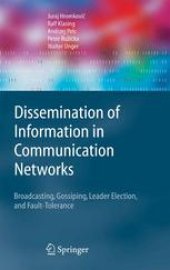 book Dissemination of Information in Communication Networks: Broadcasting, Gossiping, Leader Election, and Fault-Tolerance