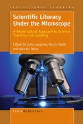 book Scientific Literacy Under the Microscope: A Whole School Approach to Science Teaching and Learning