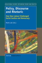 book Policy, Discourse and Rhetoric: How New Labour Challenged Social Justice and Democracy