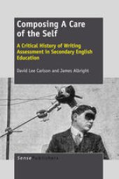 book Composing a Care of the Self: A Critical History of Writing Assessment in Secondary English Education