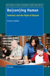 book Be(com)ing Human: Semiosis and the Myth of Reason