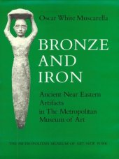 book Bronze and iron: Ancient Near Eastern artifacts in the Metropolitan Museum of Art