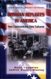 book Bosnian Refugees in America: New Communities, New Cultures