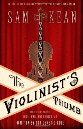 book The Violinist's Thumb: And Other Lost Tales of Love, War, and Genius, as Written by Our Genetic Code