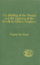 book The Bridling of the Tongue and the Opening of the Mouth in Biblical Prophecy