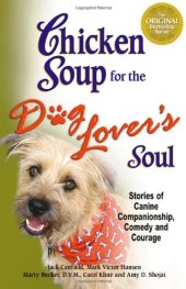 book Chicken Soup for the Dog Lover's Soul: Stories of Canine Companionship, Comedy and Courage