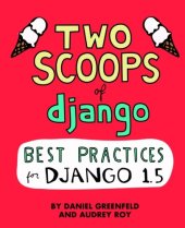 book Two Scoops of Django: Best Practices For Django 1.5