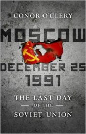 book Moscow, December 25, 1991: The Last Day of the Soviet Union