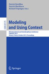 book Modeling and Using Context: 8th International and Interdisciplinary Conference, CONTEXT 2013, Annecy, France, October 28 -31, 2013, Proceedings