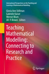 book Teaching Mathematical Modelling: Connecting to Research and Practice