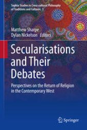 book Secularisations and Their Debates: Perspectives on the Return of Religion in the Contemporary West