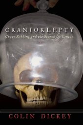 book Cranioklepty: Grave Robbing and the Search for Genius