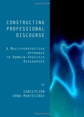 book Constructing Professional Discourse: A Multiperspective Approach to Domain-Specific Discourses