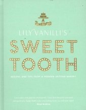 book Lily Vanilli's Sweet Tooth: Recipes and Tips from a Modern Artisan Bakery