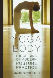 book Yoga Body: The Origins of Modern Posture Practice