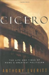 book Cicero: The Life and Times of Rome's Greatest Politician