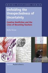 book Unfolding the Unexpectedness of Uncertainty: Creative Nonfiction and the Lives of Becoming Teachers