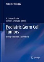 book Pediatric Germ Cell Tumors: Biology Treatment Survivorship